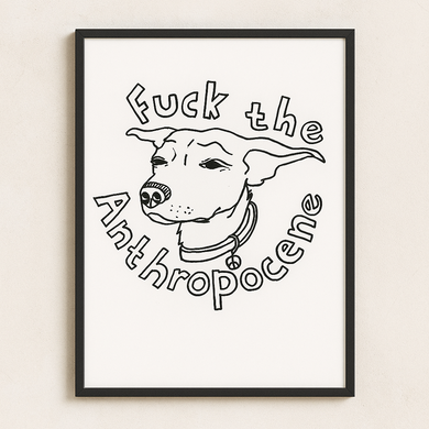 Poster Fuck the Anthropocene